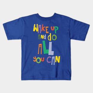 wake up and do all you can 3 Kids T-Shirt